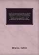 The art of ready reckoning, or, Mental and practical arithmetic microform : reduced to a system, and published for the public of Canada ; being particularly adapted for men of business, as well as for schools, Brass, John 