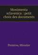 Monimenta sclavenica : petit choix des documents, Premrou, Miroslav 