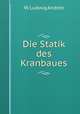 Die Statik des Kranbaues, W. Ludwig Andree 