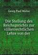 Die Stellung des Reichsgerichts zur volkerrechtlichen Lehre von der ., Georg Paul Muller 