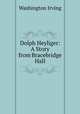 Dolph Heyliger: A Story from Bracebridge Hall, Washington Irving 