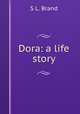 Dora: a life story, S.L. Brand 