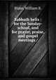 Sabbath bells : for the Sunday-school, and for prayer, praise, and gospel meetings /, Blake, William B. 
