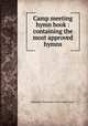 Camp meeting hymn book : containing the most approved hymns, Methodist Connexion in the United States. 
