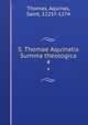 S. Thomae Aquinatis Summa theologica. 4, Thomas, Aquinas, Saint, 1225?-1274 