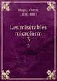 Les misrables microform. 3, Hugo, Victor, 1802-1885 