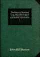 The history of Scotland from Agricola`s invasion to the extinction of the last Jacobite insurrection. 7, John Hill Burton 