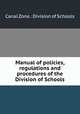 Manual of policies, regulations and procedures of the Division of Schools, Canal Zone.: Division of Schools 