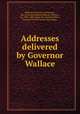 Addresses delivered by Governor Wallace, DePauw university, Greencastle, Ind. [from old catalog],Simpson, Matthew, bp., 1811-1884. [from old catalog],Wallace, David, 1799-1859. [from old catalog] 