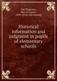 Historical information and judgment in pupils of elementary schools, Van Wagenen, Marvin James, 1884- [from old catalog] 