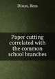 Paper cutting correlated with the common school branches, Dixon, Bess 