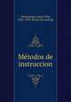 Metodos de instruccion, Wickersham, James Pyle, 1825-1893. [from old catalog] 