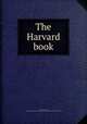 The Harvard book, [Associated banks, trusts companies and bankers of Boston. Harvard committee] [from old catalog] 