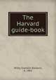 The Harvard guide-book, Wiley, Franklin Baldwin, b. 1861 