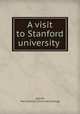 A visit to Stanford university, Quelle, Mary Stewart. [from old catalog] 