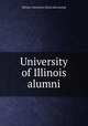 University of Illinois alumni, Illinois. University. [from old catalog] 