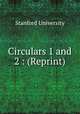 Circulars 1 and 2 : (Reprint), Stanford University 