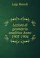 Lezioni di geometria analitica Anno 1903-1904., Luigi Bianchi 