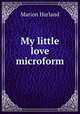 My little love microform, Marion Harland 