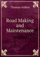Road Making and Maintenance, Thomas Aitken 