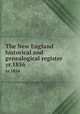 The New England historical and genealogical register. yr.1856, Waters, Henry F. (Henry Fritz-Gilbert). Genealogical gleanings in England,New England Historic Genealogical Society,New England Historic Genealogical Society. Proceedings 
