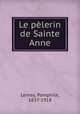 Le plerin de Sainte Anne, Lemay, Pamphile, 1837-1918 