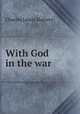 With God in the war, Charles Lewis Slattery 