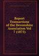Report & Transactions of the Devonshire Association Vol 7 (1875), Devonshire Association for the Advancement of Science Literature & the Arts 