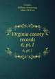 Virginia county records. 6, pt.1, Crozier, William Armstrong, 1864-1913. cn 