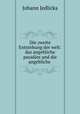 Die zweite Entstehung der welt: das angebliche paradies und die angebliche ., Johann Jedlicka 