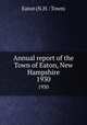 Annual report of the Town of Eaton, New Hampshire. 1930, Eaton (N.H. : Town) 