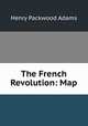 The French Revolution: Map, Henry Packwood Adams 