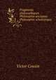 Fragments philosophiques Philosophie ancienne: Philosophie scholastique, Victor Cousin 