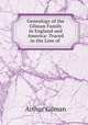 Genealogy of the Gilman Family in England and America: Traced in the Line of ., Arthur Gilman 