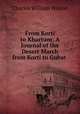 From Korti to Khartum: A Journal of the Desert March from Korti to Gubat ., Charles William Wilson 