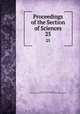 Proceedings of the Section of Sciences. 25, Akademie van Wetenschappen, Amsterdam. Afdeeling voor de Wis- en Natuurkundige Wetenschappen 