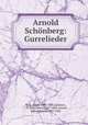 Arnold Schonberg: Gurrelieder, Berg, Alban, 1885-1935,Jacobsen, J. P. (Jens Peter), 1847-1885,Arnold, Robert Franz, 1872-1938 