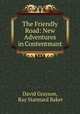 The Friendly Road: New Adventures in Contentmant, David Grayson, Ray Stannard Baker 