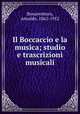 Il Boccaccio e la musica; studio e trascrizioni musicali, Bonaventura, Arnaldo, 1862-1952 