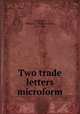 Two trade letters microform, Patterson, William J. (William John), 1815-1886 