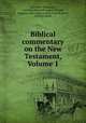 Biblical commentary on the New Testament, Volume 1, Hermann Olshausen, Johannes Heinrich August Ebrard, Augustus Wiesinger, Asahel Clark Kendrick, David Fosdick 