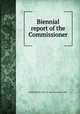 Biennial report of the Commissioner, North Dakota. Dept. of Agriculture and Labor 