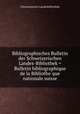 Bibliographisches Bulletin der Schweizerischen Landes-Bibliothek = Bulletin bibliographique de la Bibliothe?que nationale suisse, Schweizerische Landesbibliothek 
