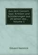 Aus dem Concert-Saal: Kritiken und Schilderungen aus 20 Jahren des ., Volume 1, Eduard Hanslick 