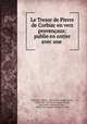 Le Tresor de Pierre de Corbiac en vers provencaux: publie en entier avec une ., Pierre de Corbiac , Karl Ernest August Sachs, 1829-1909, Karl Ernest August Sachs , Karl Sachs, Gautier de Metz, Matfre Ermengaud, Brunetto Latini 