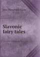 Slavonic fairy tales, John Theophilus Naake 