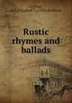 Rustic rhymes and ballads, Corbett, E. T. (Elizabeth T.),Gilliss Brothers 