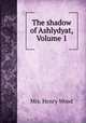 The shadow of Ashlydyat, Volume 1, Mrs. Henry Wood 