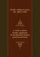 A visit to three fronts: glimpses of the British, Italian and French lines, Doyle, Arthur Conan, Sir, 1859-1930 