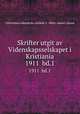 Skrifter utgit av Videnskapsselskapet i Kristiania. 1911 bd.1, Christiania videnskabs-selskab. I--Math.-naturv. klasse 